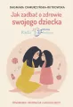 Jak zadbać o zdrowie swojego dziecka. Radzi Mama - Pediatra - tantis.pl