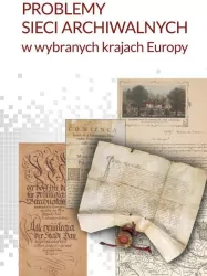 Problemy sieci archiwalnych w wybranych krajach Europy