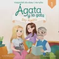 Agata y la gata. Hiszpański dla dzieci i nie tylko. Część 1 - tantis.pl