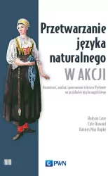 Przetwarzanie języka naturalnego w akcji. Rozumienie, analiza i generowanie tekstu w Pythonie na przykładzie języka angielskiego