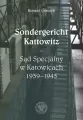 Sondergericht Kattowitz Sąd Specjalny w Katowicach 1939-1945 - tantis.pl