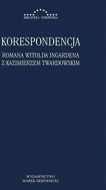 Korespondencja Romana Witolda Ingardena z Kazimierzem Twardowskim. Biblioteka Europejska - tantis.pl