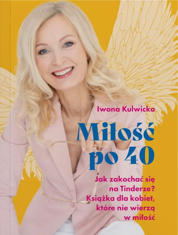 Miłość po 40. Jak zakochać się na Tinderze? Książka dla kobiet, które nie wierzą w miłość. - tantis.pl