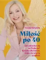 Miłość po 40. Jak zakochać się na Tinderze? Książka dla kobiet, które nie wierzą w miłość. - tantis.pl
