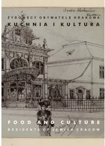 Kuchnia i kultura. Żydowscy obywatele Krakowa. Tom 3 - tantis.pl
