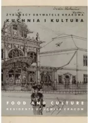 Kuchnia i kultura. Żydowscy obywatele Krakowa. Tom 3