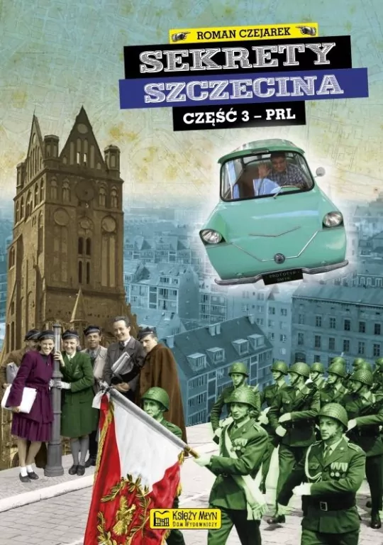 Sekrety Szczecina. Część 3 - PRL. Sekrety - tantis.pl