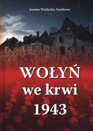 Wołyń we krwi 1943 - tantis.pl