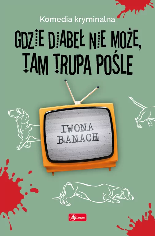 Gdzie diabeł nie może, tam trupa pośle. Seria z trupem. Tom 3 - tantis.pl