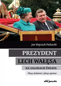 Prezydent Lech Wałęsa na salonach świata. Plusy dodatnie i plusy ujemne - tantis.pl