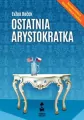 Ostatnia arystokratka. Tom 1 - tantis.pl