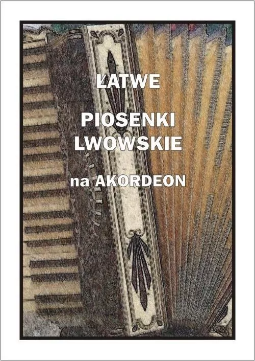Łatwe Piosenki lwowskie na akordeon - tantis.pl