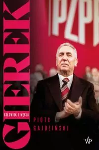 Gierek. Człowiek z węgla - tantis.pl