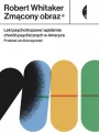Zmącony obraz. Leki psychotropowe i epidemia chorób psychicznych w Ameryce - tantis.pl