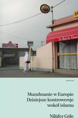 Muzułmanie w Europie. Dzisiejsze kontrowersje wokół islamu