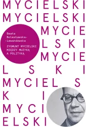 Mycielski. Miedzy muzyką a polityka