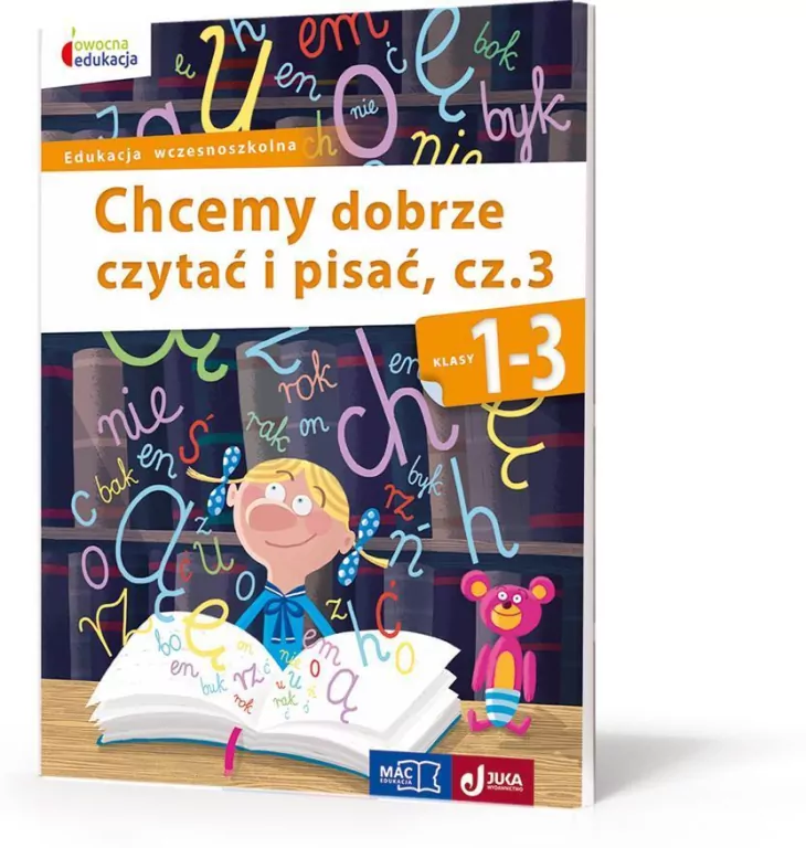 Chcemy dobrze czytać i pisać, część 3. Klasa 1-3. Owocna Edukacja - tantis.pl