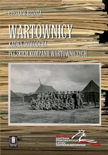 Wartownicy. Kadra dowódcza polskich kompanii... - tantis.pl
