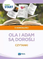 Pewny start. Ola i Adam są dorośli. Czytanki