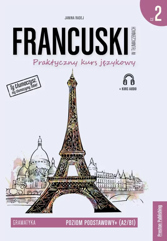 Praktyczny kurs  językowy. Francuski w tłumaczeniach. Gramatyka. Poziom podstawowy+ A2/B1. Część 2 - tantis.pl