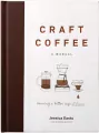 Craft Coffee. Brewing a Better Cup at Home - tantis.pl
