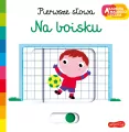 Na boisku. Pierwsze słowa. Akademia mądrego dziecka - tantis.pl