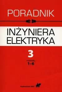 Poradnik inżyniera elektryka. Tom 3 rozdziały 1-6 - tantis.pl