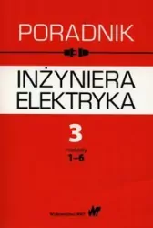 Poradnik inżyniera elektryka. Tom 3 rozdziały 1-6