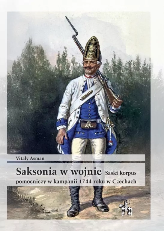 Saksonia w wojnie. Saski korpus pomocniczy w kampanii 1744 roku w Czechach - tantis.pl