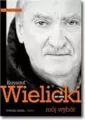 Mój wybór. Krzysztof Wielicki Tom I - tantis.pl