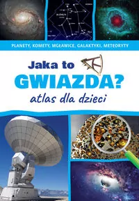 Jaka to gwiazda? Atlas dla dzieci - tantis.pl