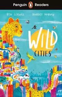 Wild Cities. Penguin Readers Level 2 wer. angielska - tantis.pl