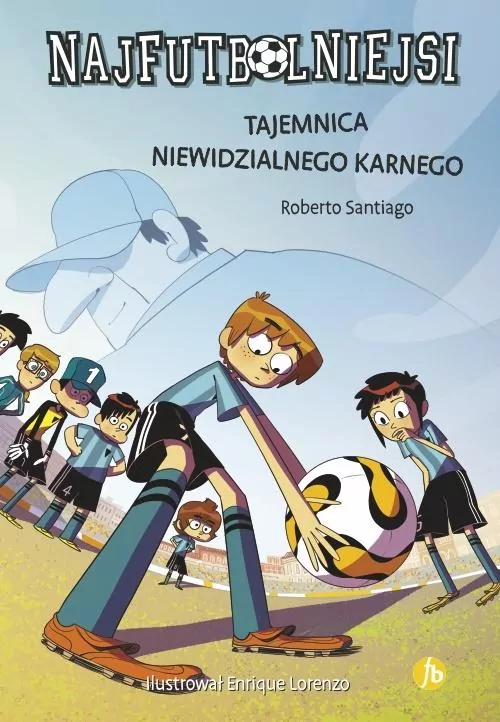 Tajemnica niewidzialnego karnego. Najfutbolniejsi. Tom 7 - tantis.pl