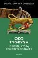 Oko tygrysa. Opowieść o bestii, którą stworzył człowiek - tantis.pl