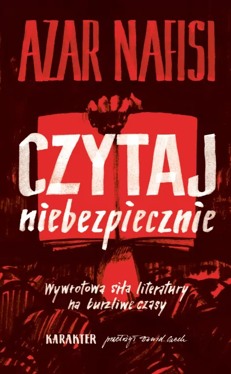 Czytaj niebezpiecznie. Wywrotowa siła literatury na burzliwe czasy - tantis.pl