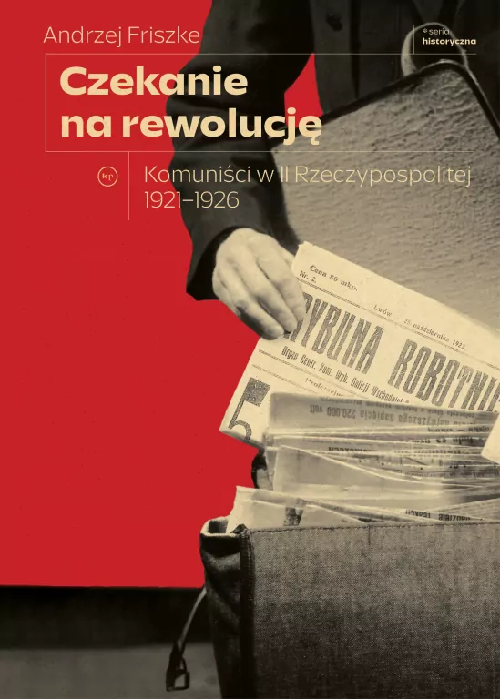 Czekanie na rewolucję. Komuniści w II RP 1921-1926 - tantis.pl