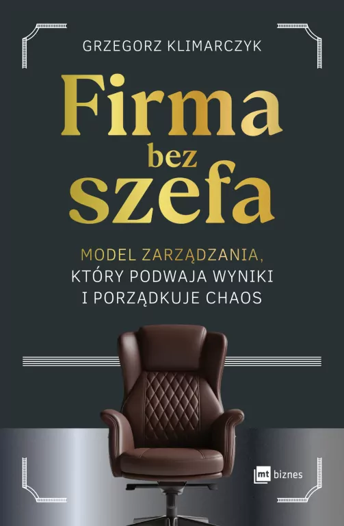 Firma bez szefa. Model zarządzania, który podwaja wyniki i porządkuje chaos - tantis.pl