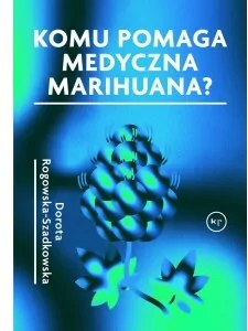 Komu pomaga medyczna marihuana? - tantis.pl