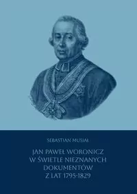 Jan Paweł Woronicz w świetle nieznanych dokumentów z lat 1795-1829 - tantis.pl