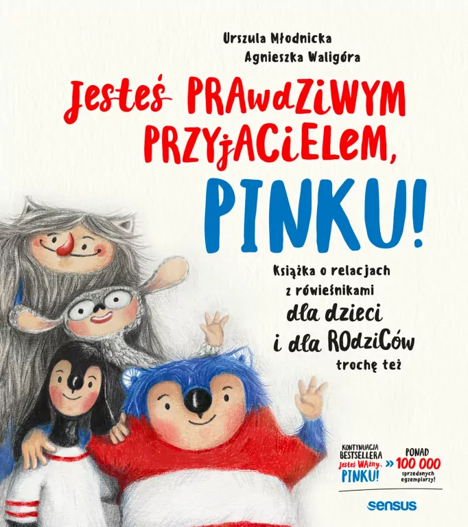 Jesteś prawdziwym przyjacielem, Pinku! Książka o relacjach z rówieśnikami dla dzieci i rodziców trochę też - tantis.pl