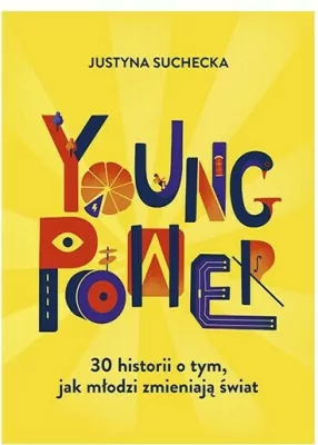 Young power! 30 historii o tym, jak młodzi zmieniają świat