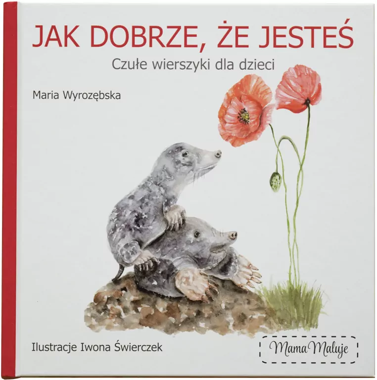 Jak dobrze, że jesteś. Czułe wierszyki dla dzieci - tantis.pl
