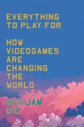 Everything to play for. How videogames are changing the world wer. angielska