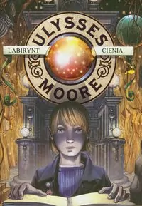 Labirynt cienia. Ulysses Moore Tom 9 - tantis.pl
