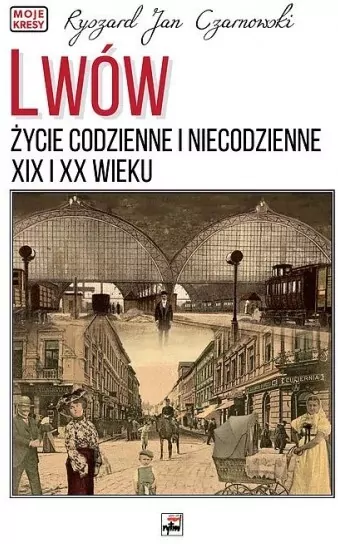 Lwów. Życie codzienne i niecodzienne XIX i XXw. - tantis.pl