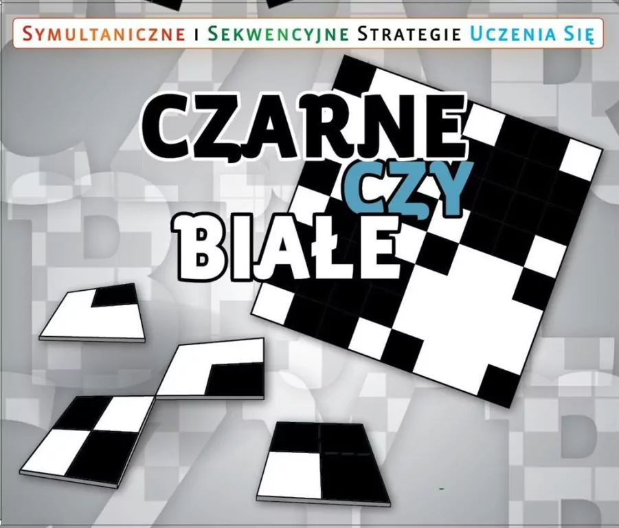 Czarne czy białe? Symultaniczne i sekwencyjne strategie uczenia się - tantis.pl