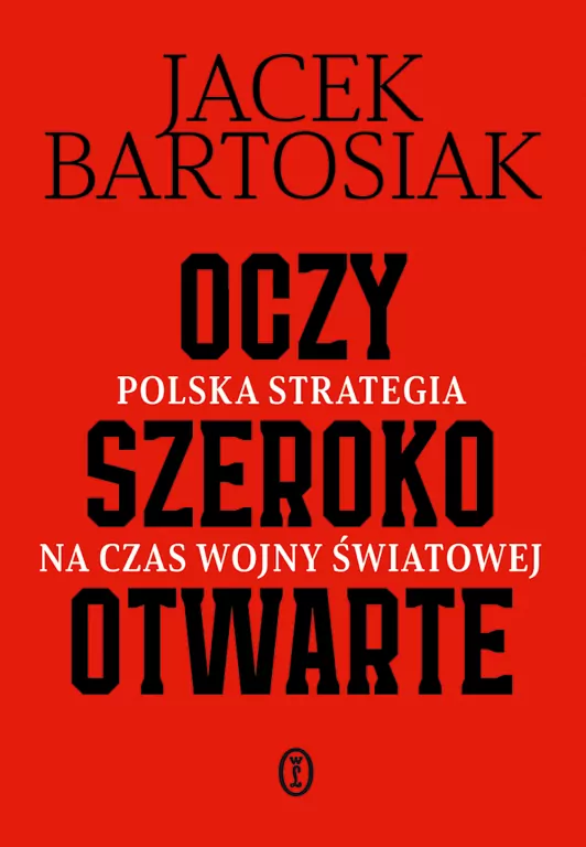 Oczy szeroko otwarte Polska strategia na czas wojny światowej - tantis.pl