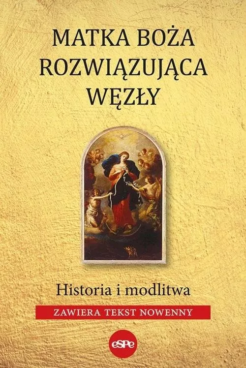 Matka Boża rozwiązująca węzły. Historia i modlitwa - tantis.pl