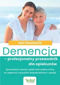 Demencja. Profesjonalny przewodnik dla opiekunów - tantis.pl