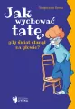 Jak wychować tatę/mamę, gdy świat stanął na głowie? - tantis.pl